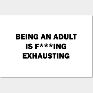 Being an adult is f***ing exhausting Posters and Art